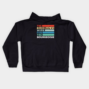 the birds work for the bourgeoisie Kids Hoodie